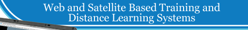 Web and Satellite Based Training and Distance Learning Systems